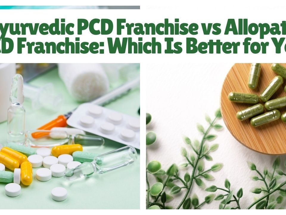 Ayurvedic PCD Franchise vs Allopathic PCD Franchise