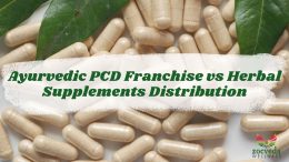 Ayurvedic PCD Franchise vs Herbal Supplements Distribution