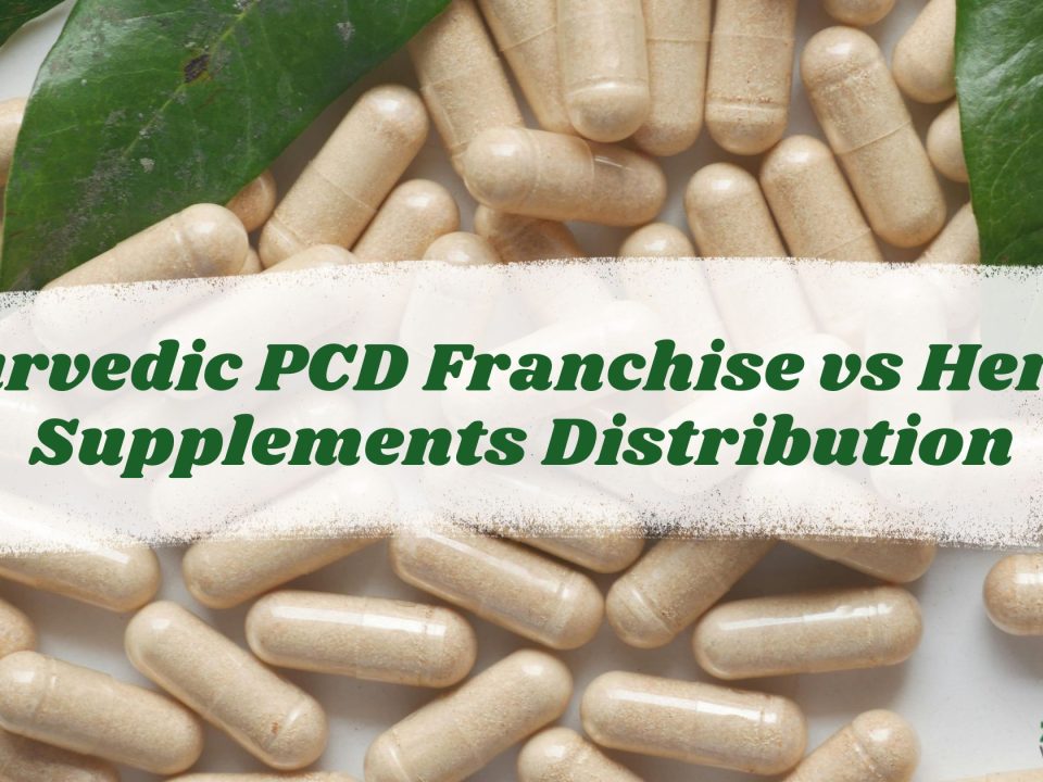 Ayurvedic PCD Franchise vs Herbal Supplements Distribution
