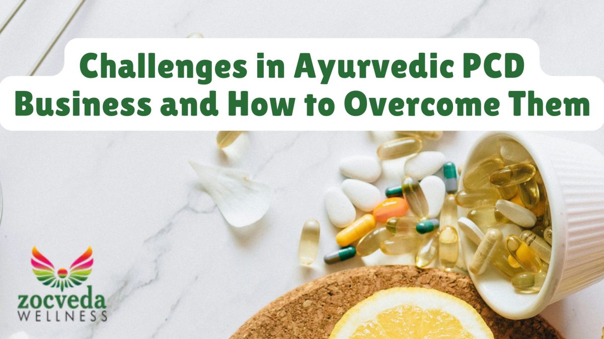 Challenges in Ayurvedic PCD Business and How to Overcome Them