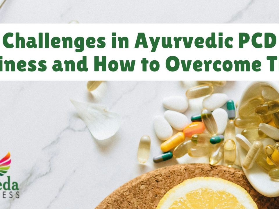 Challenges in Ayurvedic PCD Business and How to Overcome Them