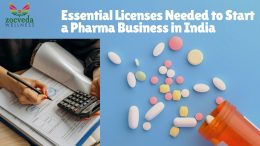 Essential Licenses Needed to Start a Pharma Business in India
