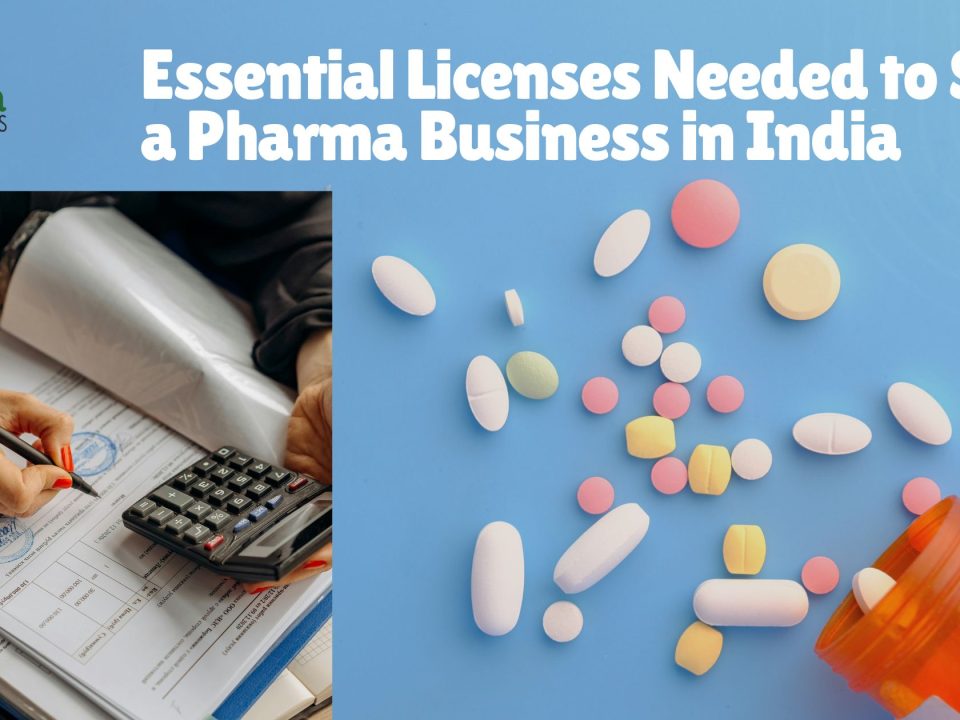 Essential Licenses Needed to Start a Pharma Business in India
