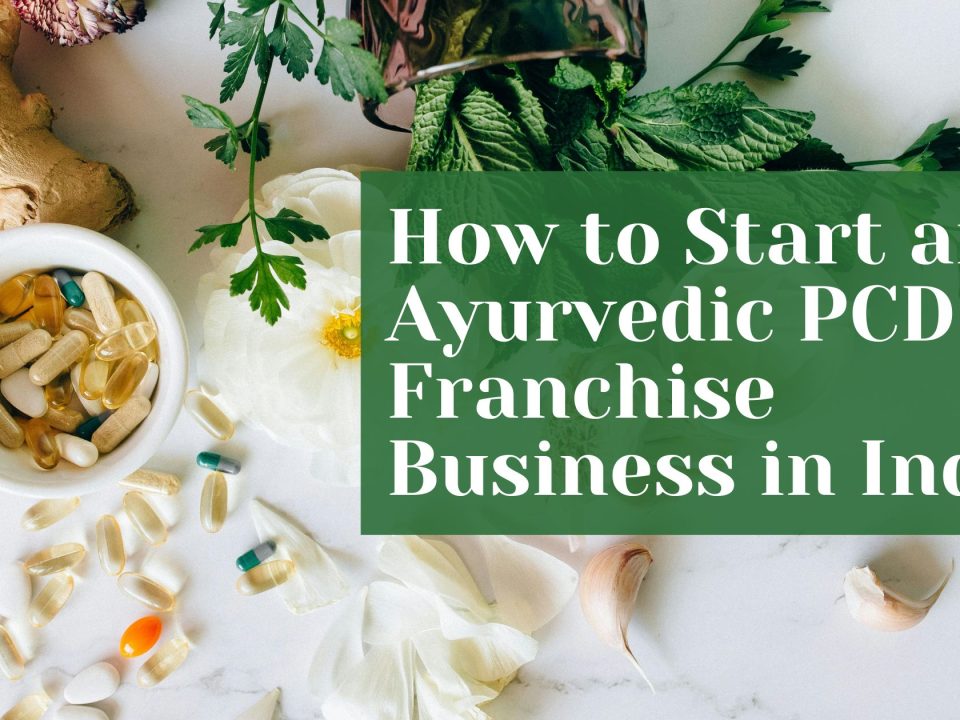 How to Start an Ayurvedic PCD Franchise Business in India