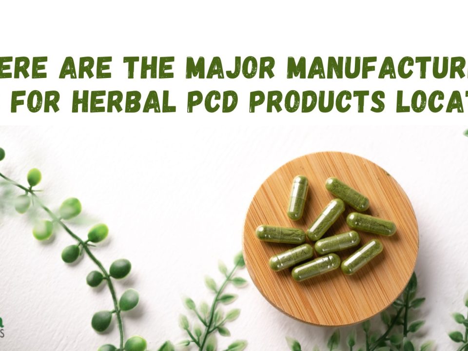 Major Manufacturing Hubs for Herbal PCD Products Located