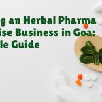 Starting an Herbal Pharma Franchise Business in Goa: A Simple Guide