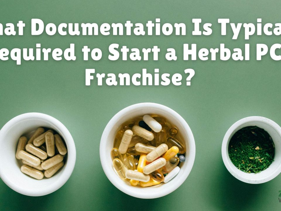 Documentation Is Typically Required to Start a Herbal PCD Franchise