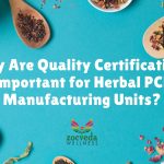 Why Are Quality Certifications Important for Herbal PCD Manufacturing Units?