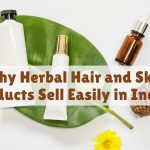 Why Herbal Hair and Skin Products Sell Easily in India?