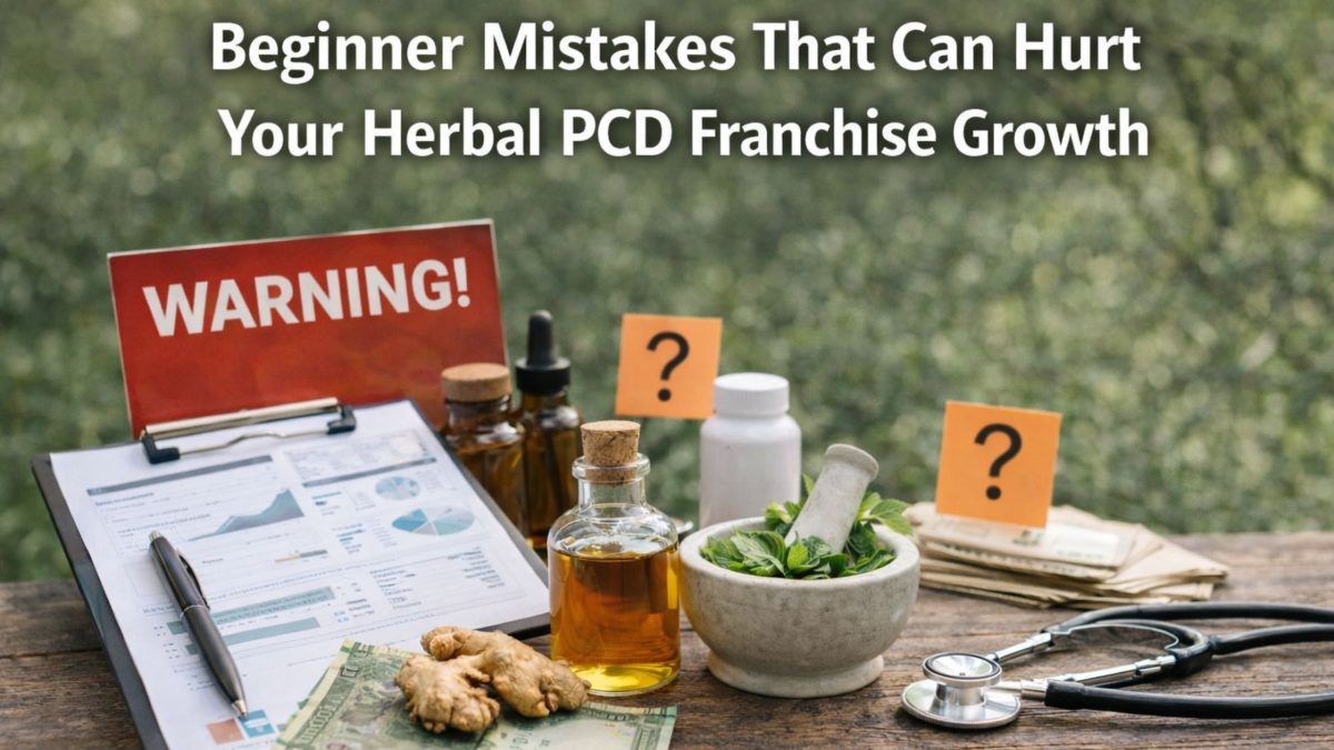 Beginner Mistakes That Can Hurt Your Herbal PCD Franchise Growth