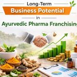 Long-Term Business Potential in Ayurvedic Pharma Franchising