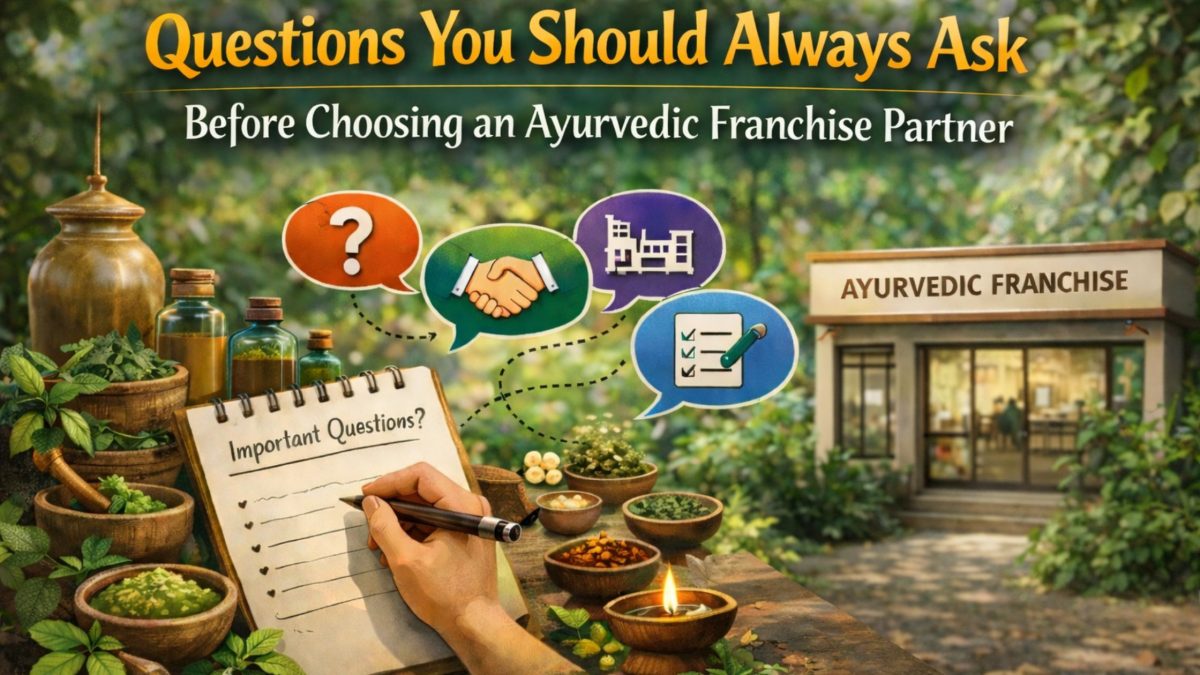 Questions You Should Always Ask Before Choosing an Ayurvedic Franchise Partner