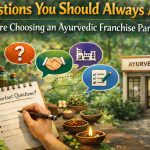 Questions You Should Always Ask Before Choosing an Ayurvedic Franchise Partner
