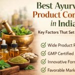 Best Ayurvedic Product Company in India Key Factors That Set Them Apart