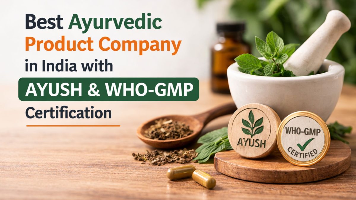 Best Ayurvedic Product Company in India with AYUSH & WHO-GMP Certification