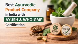Best Ayurvedic Product Company in India with AYUSH and WHO-GMP Certification