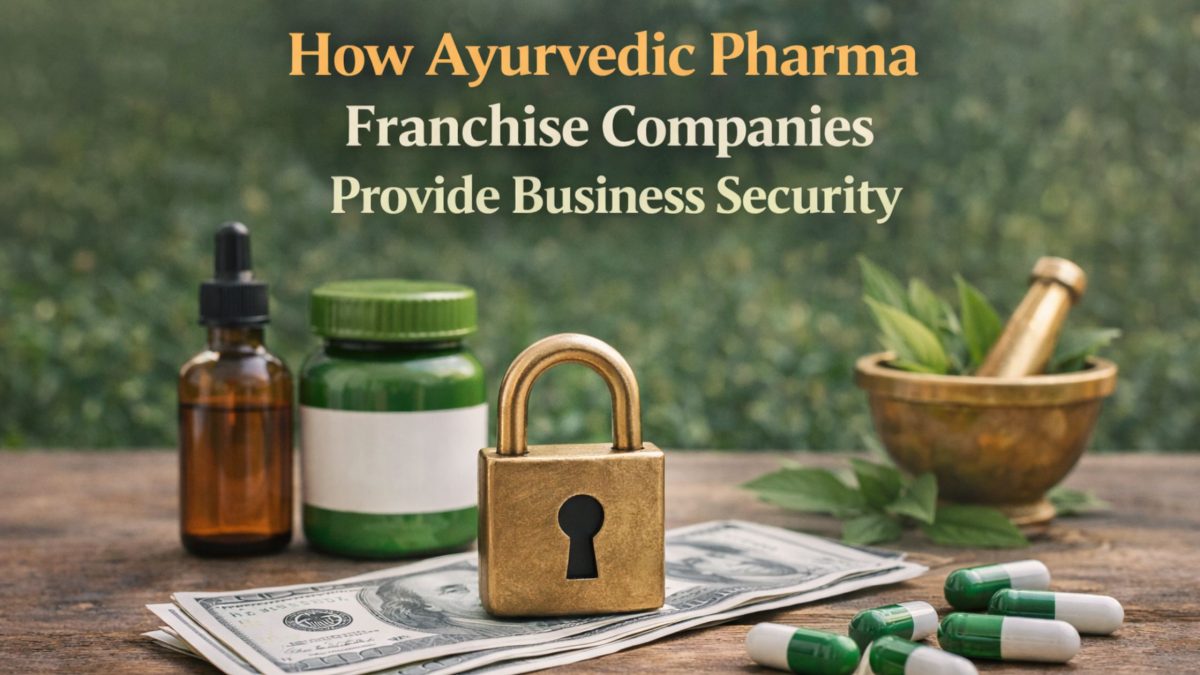 How Ayurvedic Pharma Franchise Companies Provide Business Security
