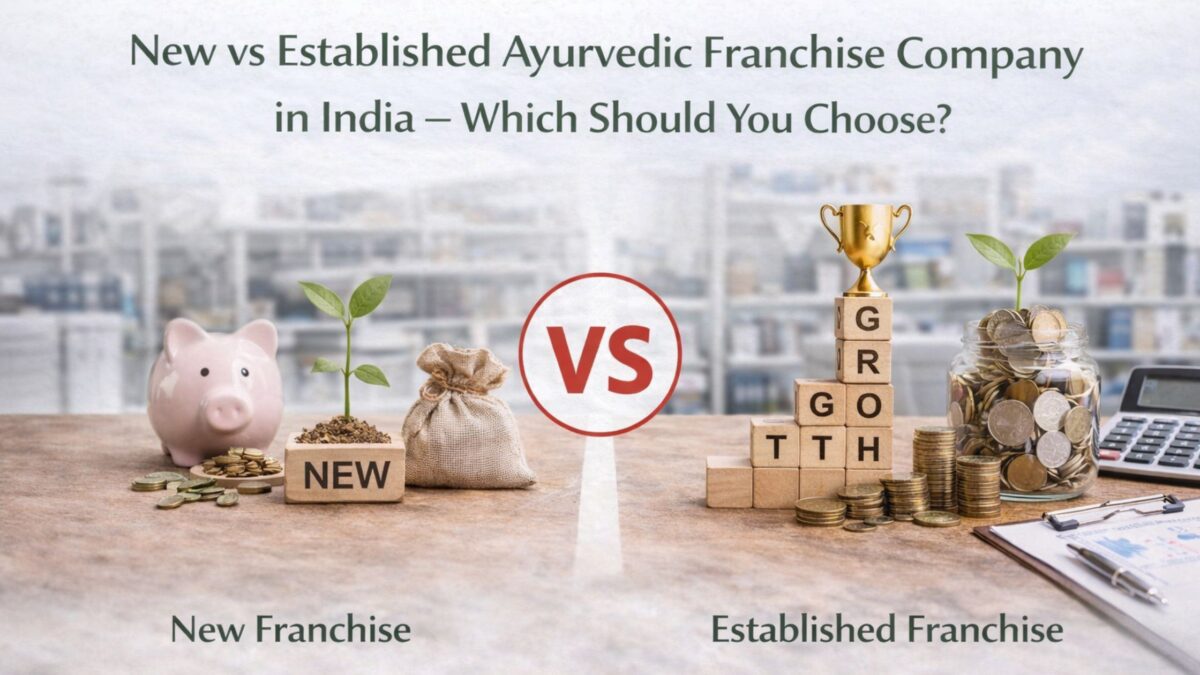 New vs Established Ayurvedic Franchise Company in India