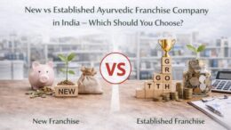 New vs Established Ayurvedic Franchise Company in India